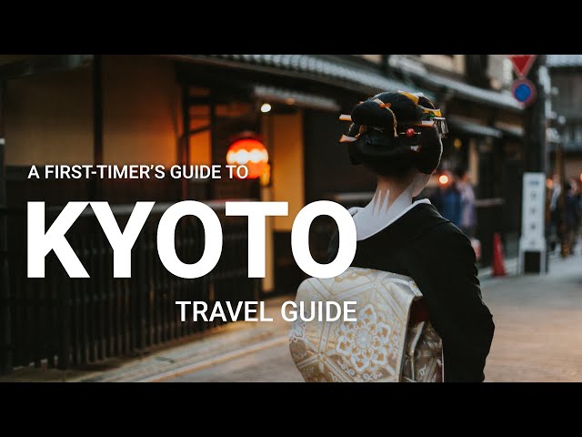 Kyoto Travel Guide - The Best Things to Do in Kyoto for First-timers