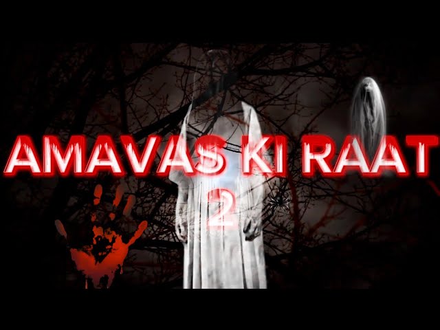 AMAVAS KI RAAT 2 - Short Horror Flim | horror short flim in hindi #horror  #horrorstories #shortflim