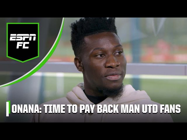 Andre Onana: Time to pay back Manchester United fans for support | ESPN FC