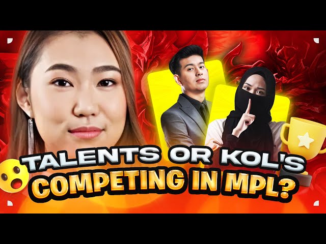 Talents or KOLs: Who’s Ready for MPL?