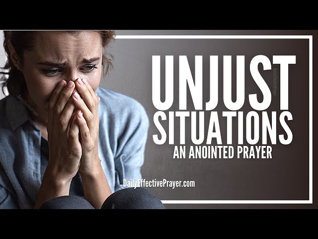 Prayer For When You’ve Been Unfairly & Unjustly Treated | Prayer For Unjust Situations