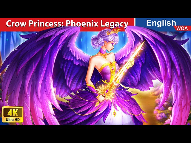 Crow Princess: Phoenix Legacy 🗡🦅👸 Bedtime Stories 🌛 Fairy Tales in English @WOAFairyTalesEnglish