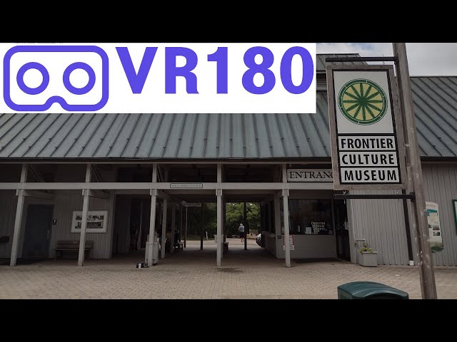 Frontier Culture Museum VR180