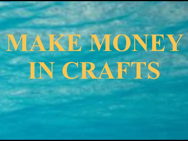 Money-Making Craft Ideas