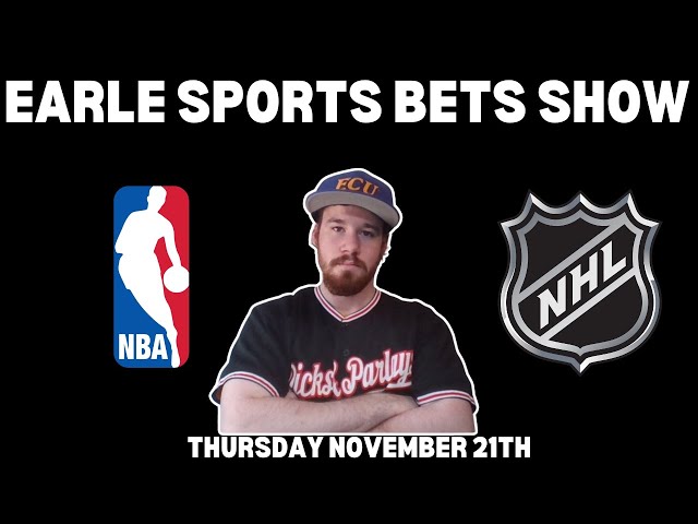 The Earle Sports Bets Show | NHL | NBA | Free Picks For 11/21/24 | Earle Sports Bets