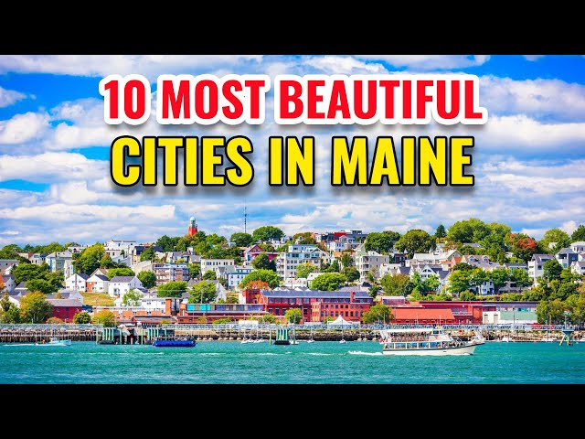 10 Most Beautiful Cities in Maine