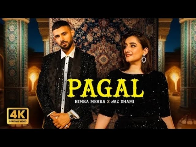 PAGAL | NEW SONG 2024 NIMRA & JAZ DHAMI SONG