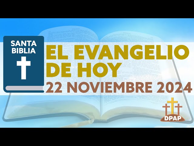 EL EVANGELIO DE HOY VIERNES 22 DE NOVIEMBRE DE 2024