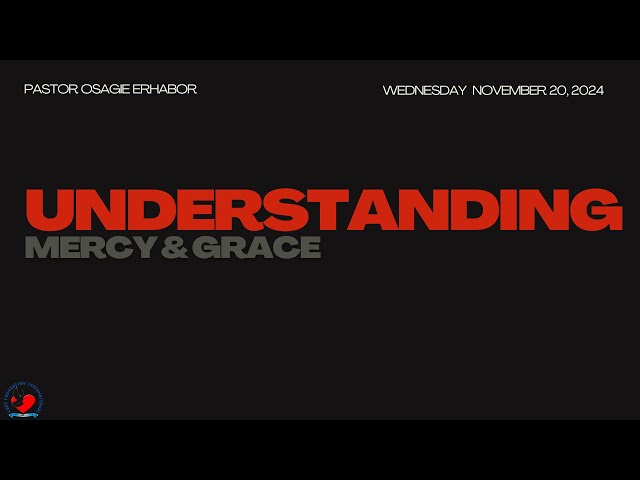 Understanding Mercy and Grace | Pastor Osagie Erhabor