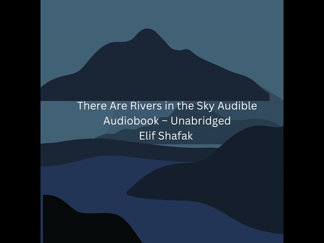 There Are Rivers in the Sky Audible Logo Audible Audiobook – Unabridged Elif Shafak