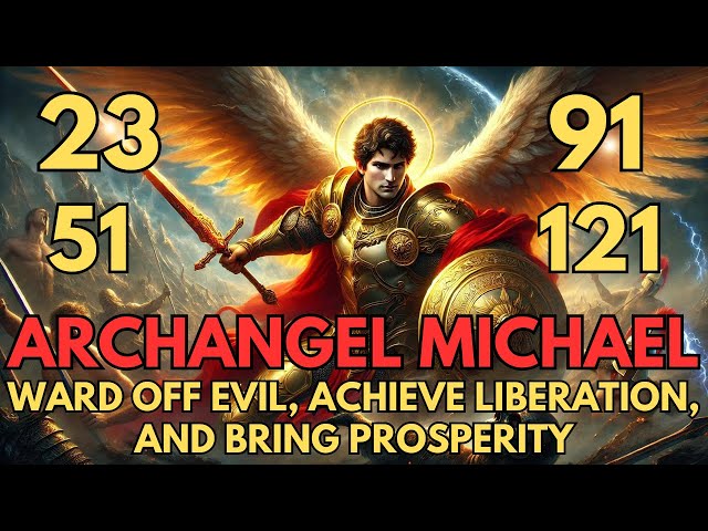 🔥Archangel Michael and Psalms 23, 91, 51, 121 | Prayer of Liberation, Protection, Break Chains