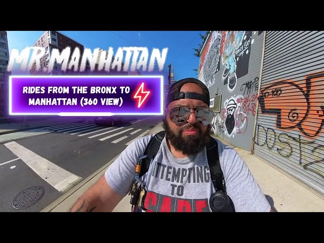 Mr.Manhattan Rides from The Bronx to Manhattan (360 View)