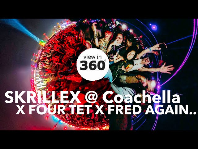 SKRILLEX COACHELLA LAST PERFORMANCE WORLDWIDE 2023 X FOUR TET X FRED AGAIN.. 360 VIDEO VR