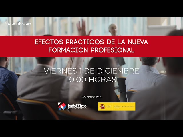 Foro infoLibre "Efectos Prácticos de la Nueva Formación Profesional"