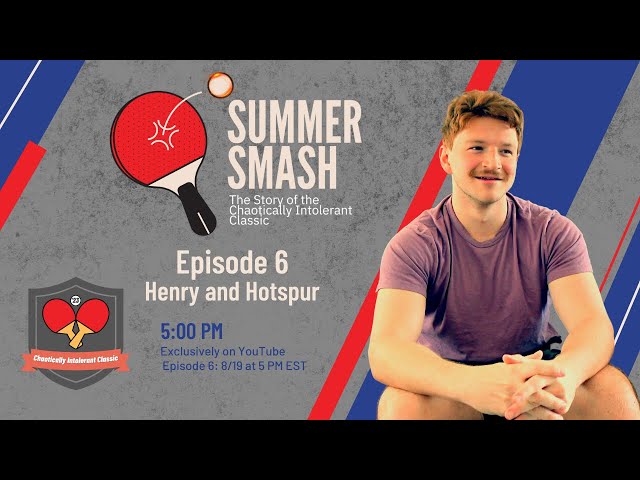 Summer Smash Episode 6- Henry and Hotspur