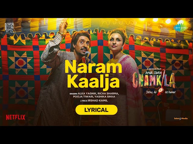 Naram Kaalja-Lyrical | Amar Singh Chamkila | Diljit Dosanjh, Imtiaz,A.R.Rahman,Alka,Irshad,Parineeti