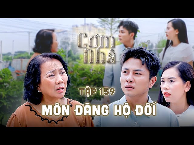 CƠM NHÀ TẬP 159 | Mơ mộng cuộc sống HÀO MÔN, ra sức CẤM CẢN con gái yêu đương trai nghèo