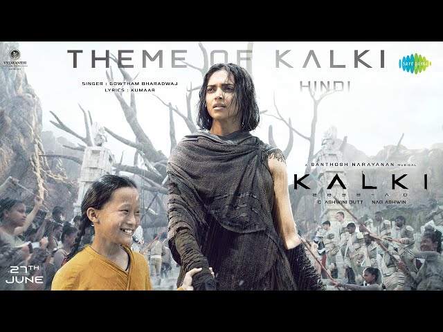 Theme of Kalki -Hindi | Kalki 2898 AD | Prabhas | Amitabh | Deepika, Kamal,Santhosh Narayanan,Kumaar