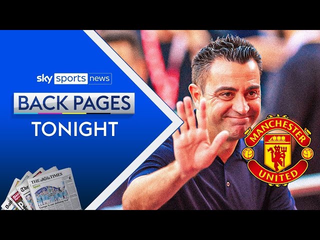 Xavi in talks to replace Ten Hag at Man United? | Back Pages Tonight