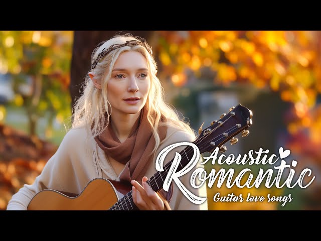 100 Best Guitar Love Songs to Soothe Your Soul 🎵 Romantic Music For Happiness And Peace