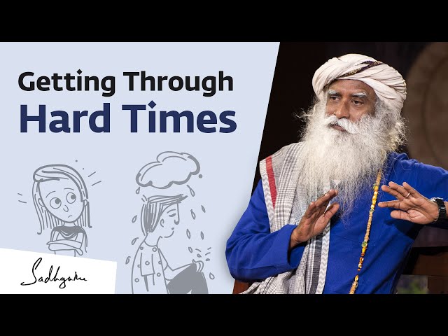 How Do We Handle Hard Times in Life? Sadhguru Jaggi Vasudev Answers