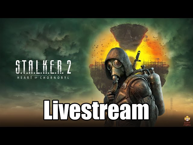 🔴Live - S.T.A.L.K.E.R. 2: Heart of Chornobyl - LAUNCH STREAM LETS GOOOOO!