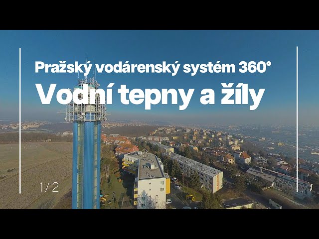 PRAŽSKÁ DISTRIBUČNÍ SÍŤ  360° | 1. Vodní tepny a žíly