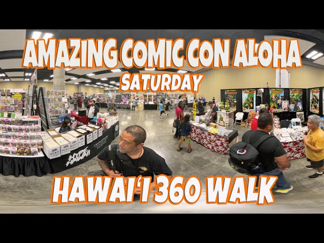 Amazing Comic Con Aloha 306 Virtual Walk Saturday | Select Highest Resolution & Zoom Out & Look