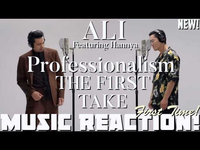 SOLID!! LIKE A PRO!!🎵ALI Ft. Hannya - Professionalism / THE FIRST TAKE(New!) | Music Reaction🔥