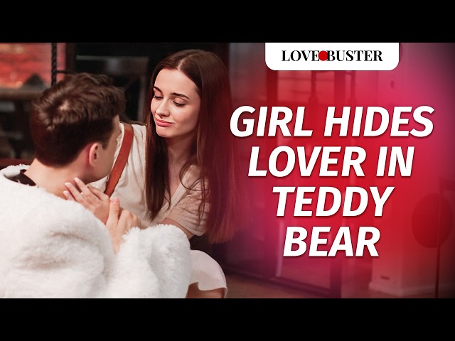 Girl Hides Lover In Teddy Bear | @LoveBusterShow