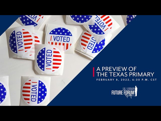 [LBJ Future Forum] A Preview of the Texas Primary