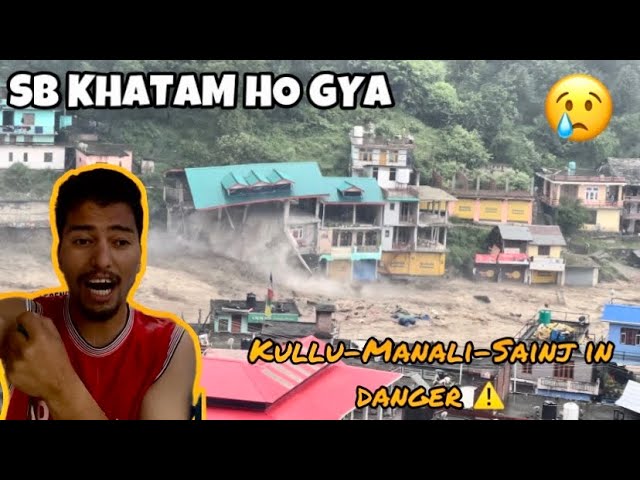 Sainj Flood puri valley khatam || मरने से बच गए kullu-manali 😢-Full Video