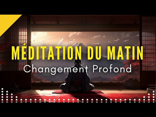 Méditation du Matin | Changement profond