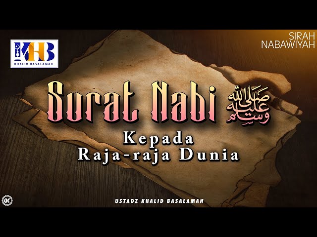 Sirah Nabawiyah #19 : Surat Nabi Sallallahu 'Alaihi Wassalam Kepada Raja-raja Dunia