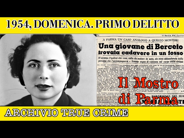 Mostro di Parma: Primo delitto, 1954, Domenica Rustici | ARCHIVIO TRUE CRIME