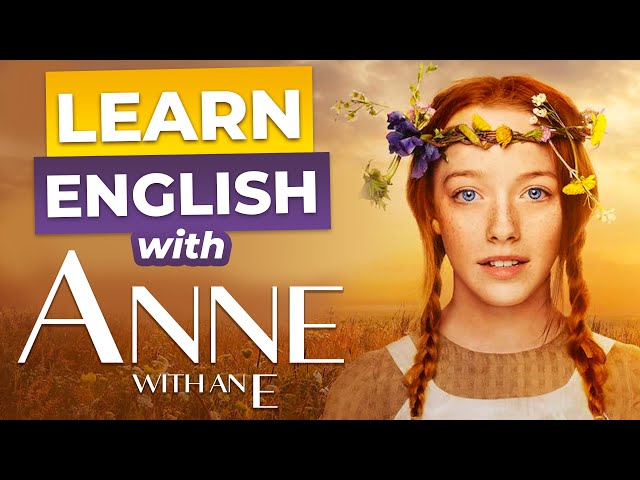 Learn English with TV Series | Anne with an E