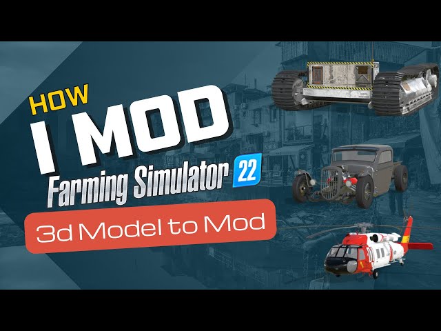 ⚠️How To Mod ANY 3d Model To FS22⚠️ - Tutorial 2024