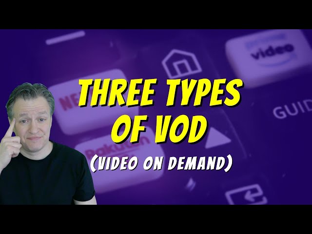 The Three Types of VOD (Video on Demand)