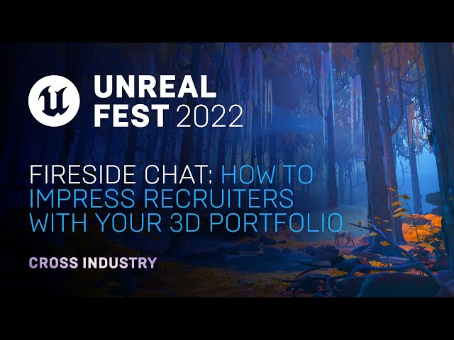 Fireside Chat: How to Impress Recruiters with Your 3D Portfolio | Unreal Fest 2022