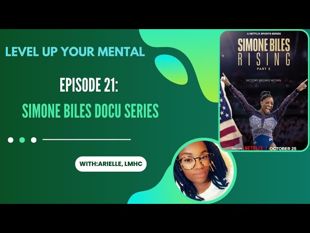 Level Up Your Mental | Episode 21: Therapist Thoughts on Simone Biles Docu Series