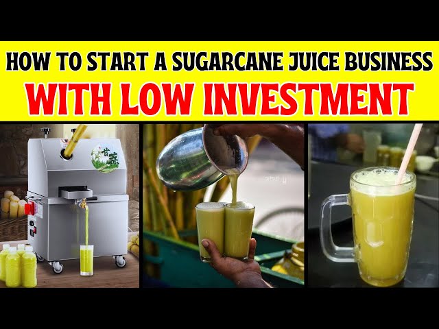 How to Start a Sugarcane Juice Business with Low Investment