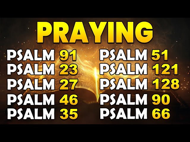 PRAYING PSALMS TO PROTECT YOUR FAMILY AND HOME | God's Promises of Healing & Comfort