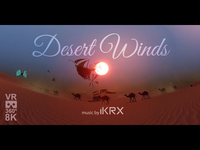 Desert Winds VR 360 8K