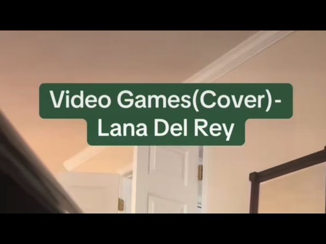 Video Games-Lana Del Rey