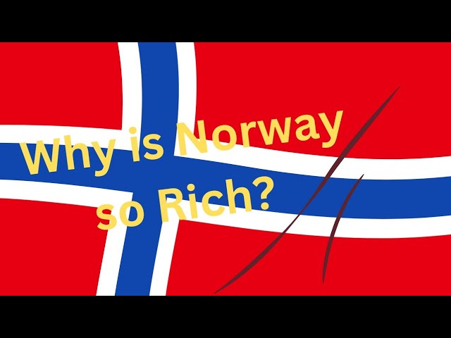 Why is Norway so Rich?