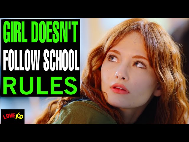 Girl Doesn't Follow School RULES And Instantly Regrets It | LOVE XO