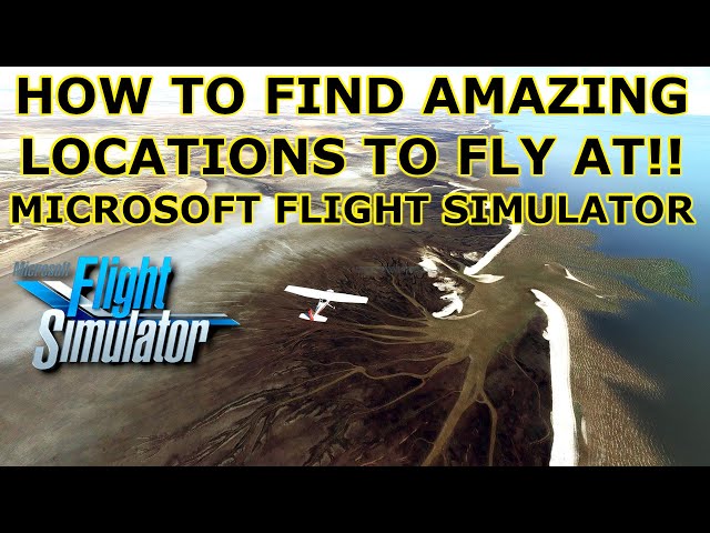 How to LOOK FOR AMAZING PLACES TO FLY in Microsoft Flight Simulator?