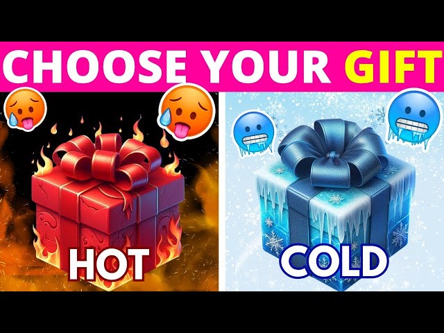 Choose Your Gift! 🎁 HOT or COLD Edition 🔥❄️