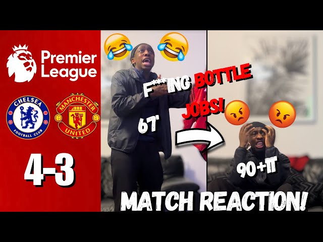 MAN UTD FAN GOES CRAZY🤬 REACTING TO CHELSEA 4-3 MAN UTD | MATCH REACTION