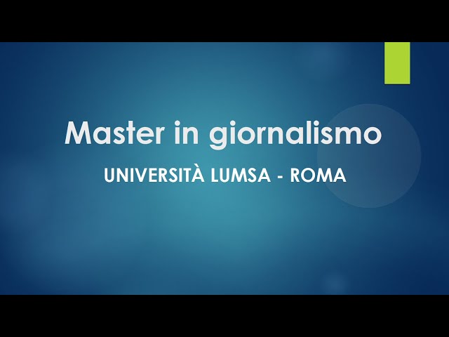 Diventa giornalista con noi. Master in giornalismo della Lumsa di Roma